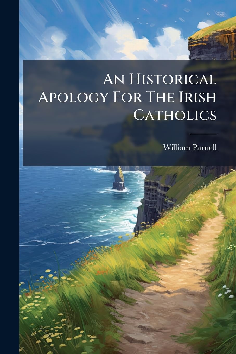 An Historical Apology For The Irish Catholics