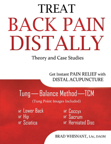 Treat Back Pain Distally: Get Instant Pain Relief with Distal Acupuncture