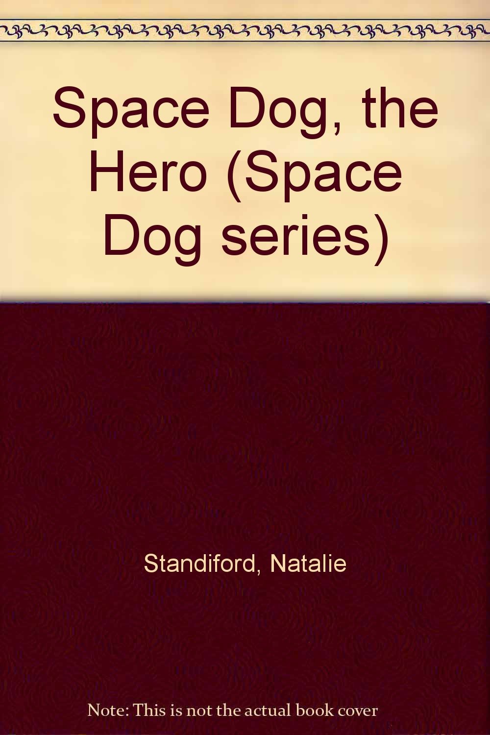 Space Dog, the Hero (Space Dog Series)
