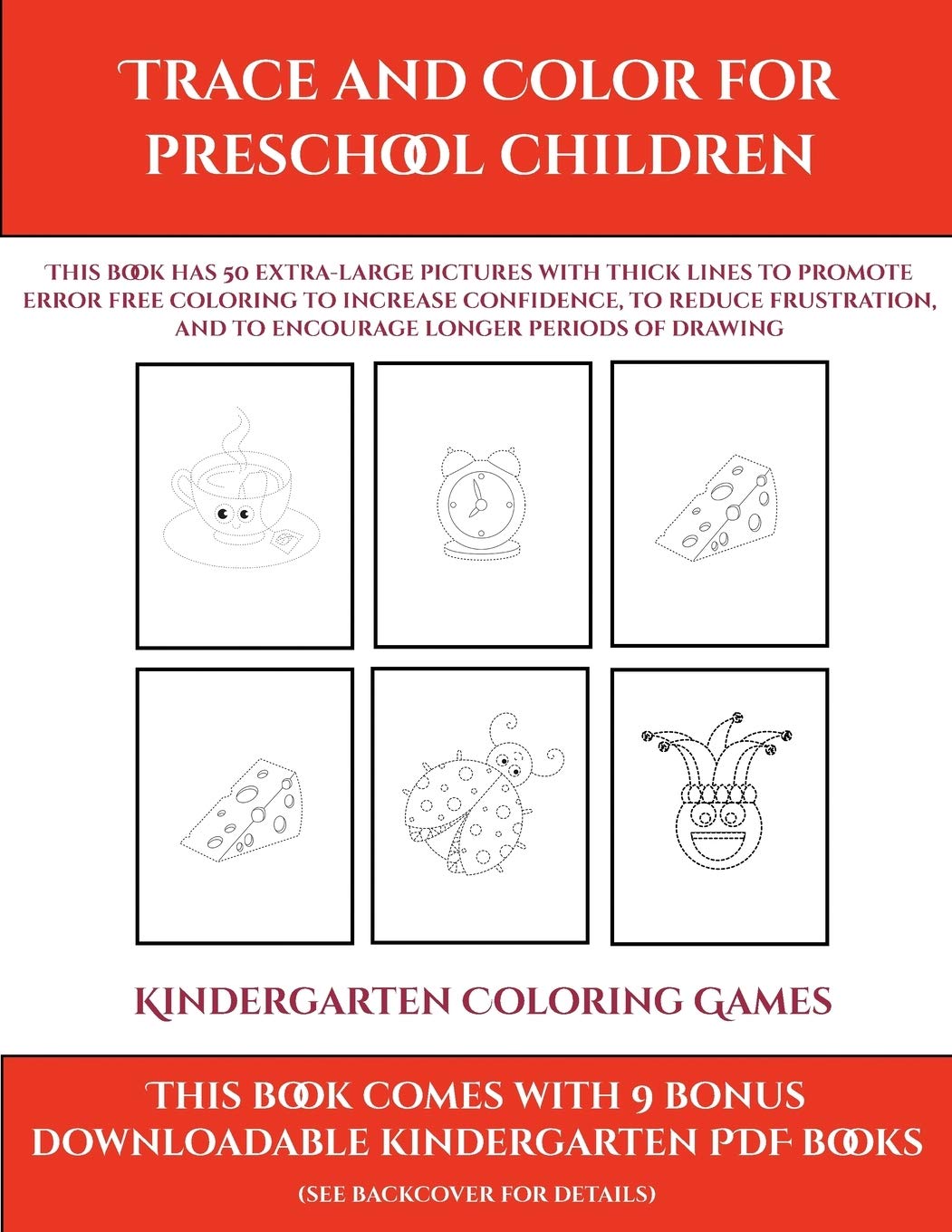 Kindergarten Coloring Games (Trace and Color for preschool children): This book has 50 extra-large pictures with thick l