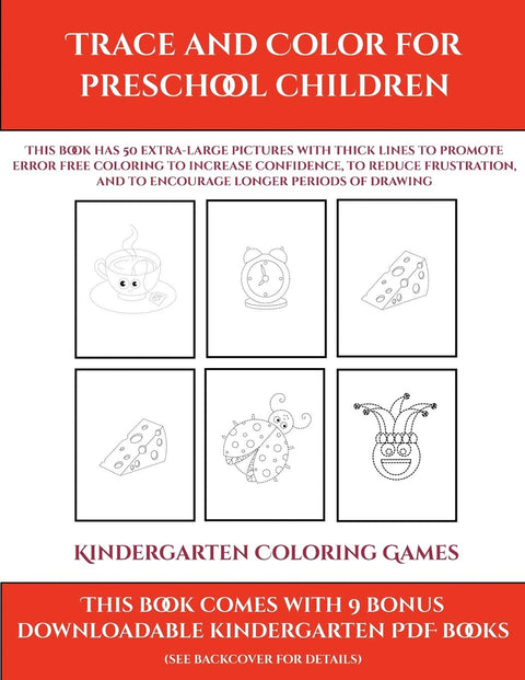 Kindergarten Coloring Games (Trace and Color for preschool children): This book has 50 extra-large pictures with thick l