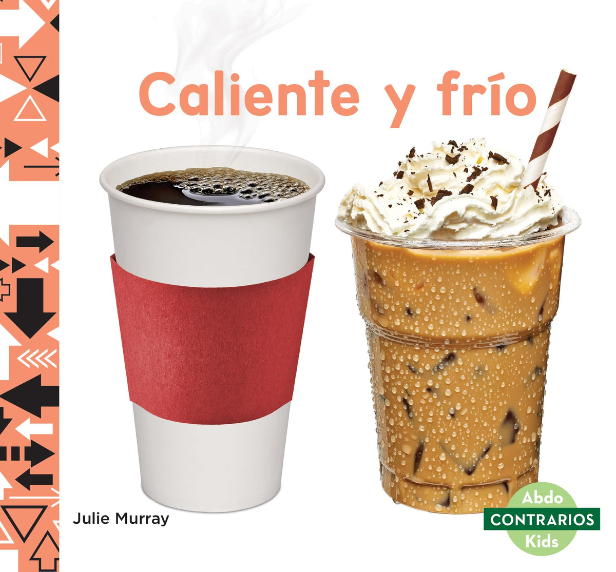 Caliente y frío/ Hot and Cold (Contrarios / Opposites) (Spanish Edition)