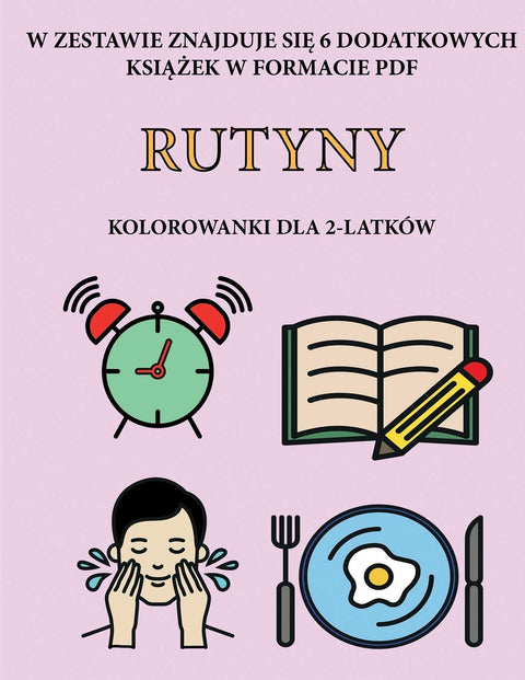 Kolorowanki dla 2-latków (Rutyny): Ta książka zawiera 40 kolorowych stron z dodatkowymi grubymi liniami, które zmniejsza