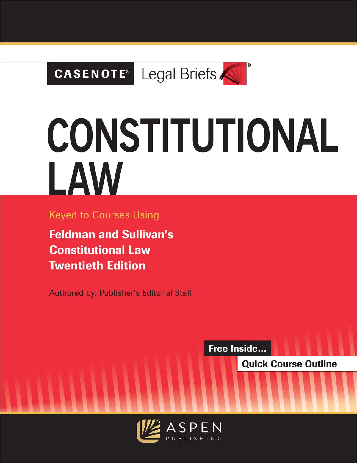 Casenote Legal Briefs for Constitutional Law Keyed to Sullivan and Feldman