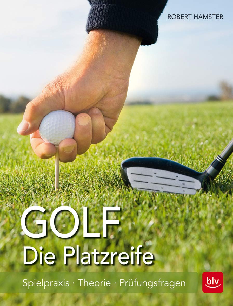 Golf. Die Platzreife; Spielpraxis - Theorie - Prüfungsfragen; Deutsch; 151 farb. Abb. 15 Ill.