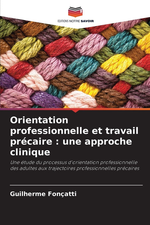 Orientation professionnelle et travail précaire : une approche clinique: Une étude du processus d'orientation profession