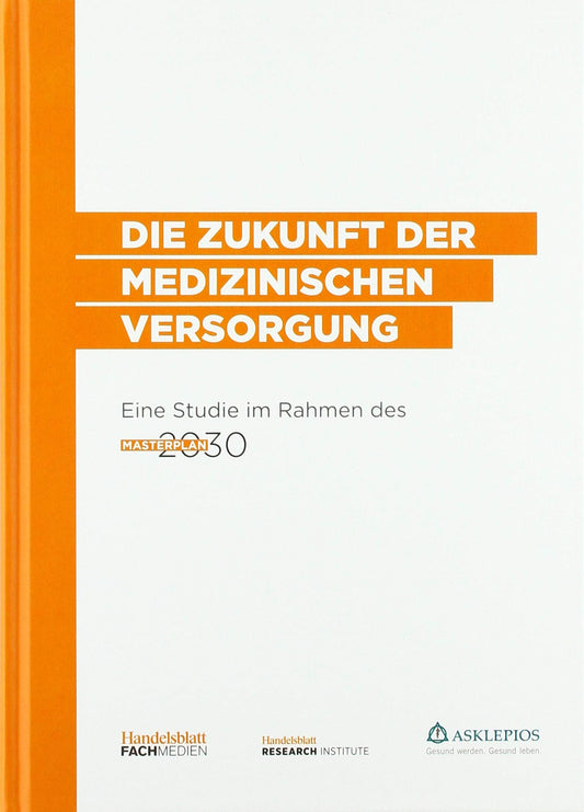 Die Zukunft der medizinischen Versorgung: Studie im Rahmen des Projektes Masterplan 2030