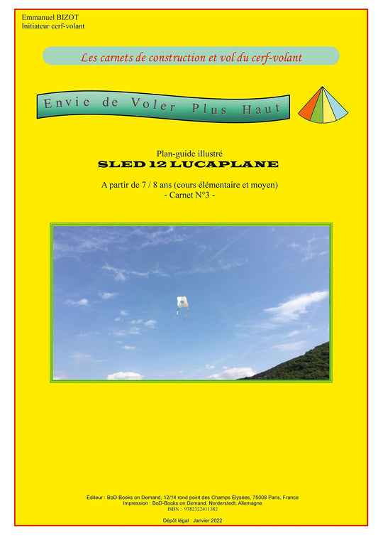 Les carnets de construction et vol du cerf-volant: Carnet numéro 3 : SLED 12 LUCAPLANE