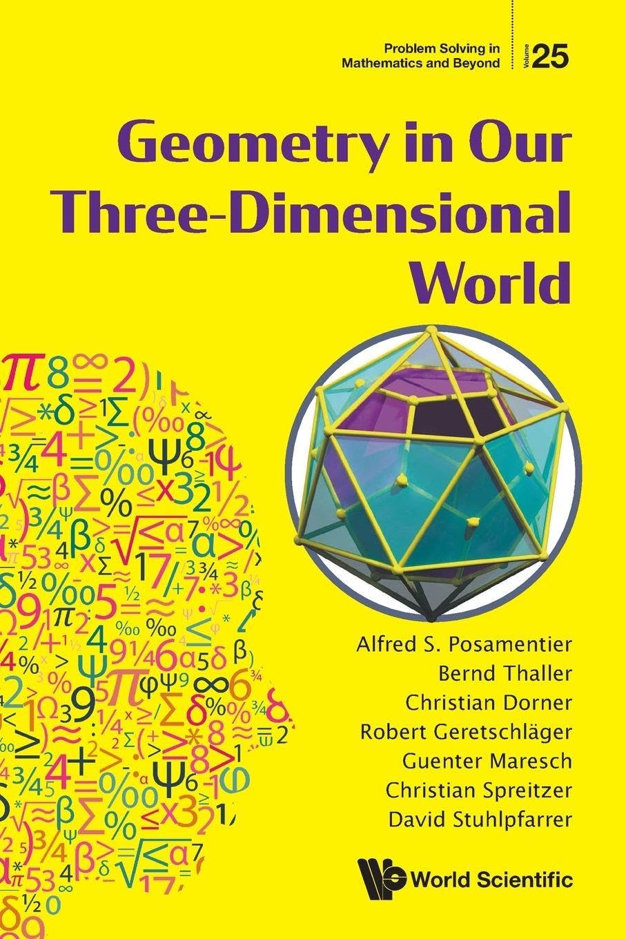 GEOMETRY IN OUR THREE-DIMENSIONAL WORLD (Problem Solving in Mathematics and Beyond, 25)