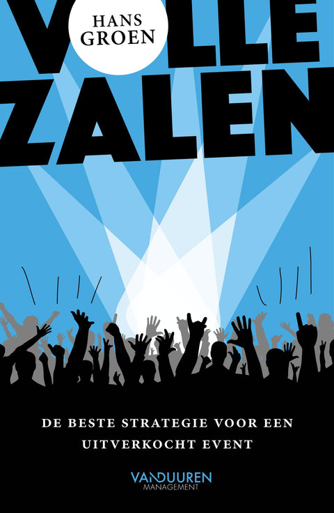 Volle zalen: De beste strategie voor een uitverkocht event (Dutch Edition)