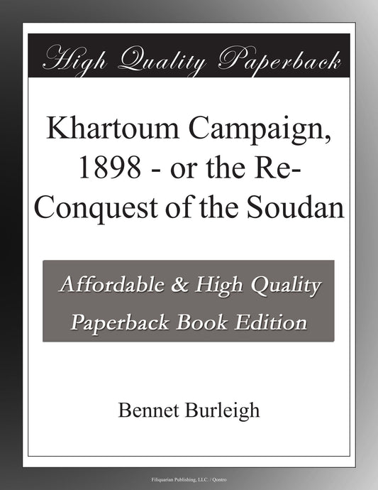 Khartoum Campaign, 1898 - or the Re-Conquest of the Soudan