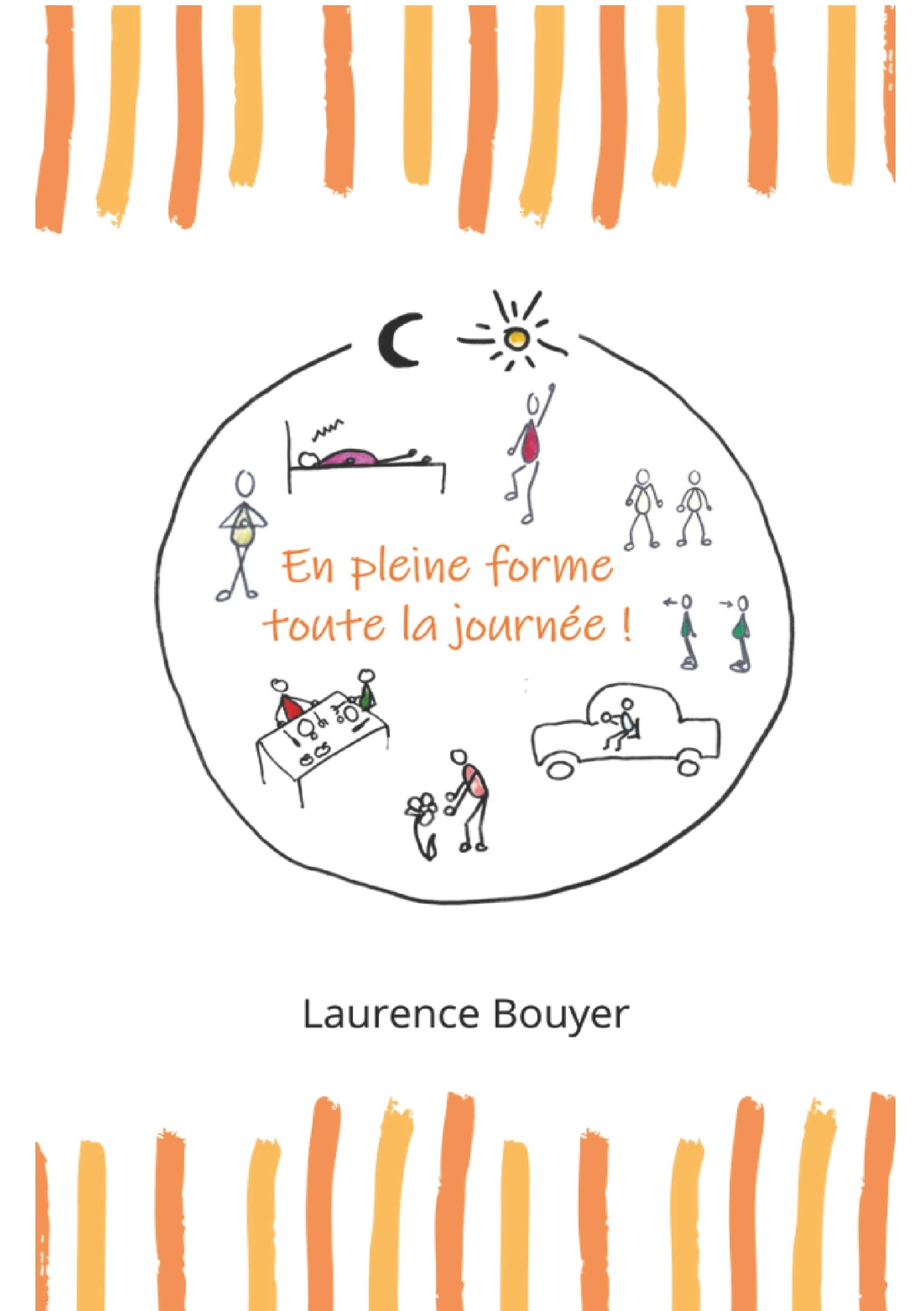 En pleine forme toute la journée !: Santé et bien-être au quotidien
