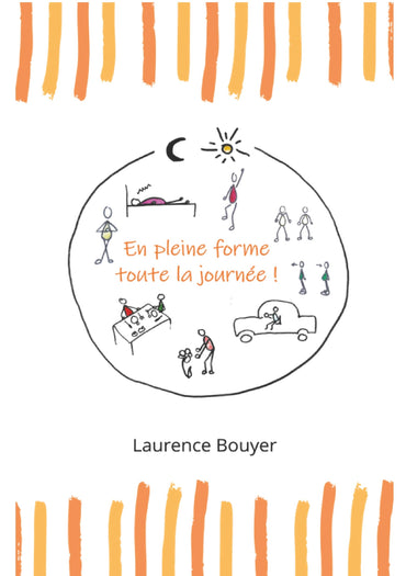 En pleine forme toute la journée !: Santé et bien-être au quotidien