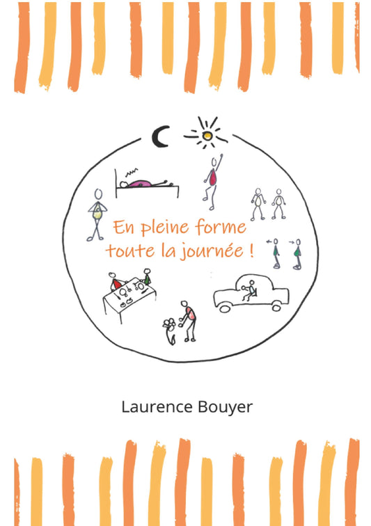 En pleine forme toute la journée !: Santé et bien-être au quotidien