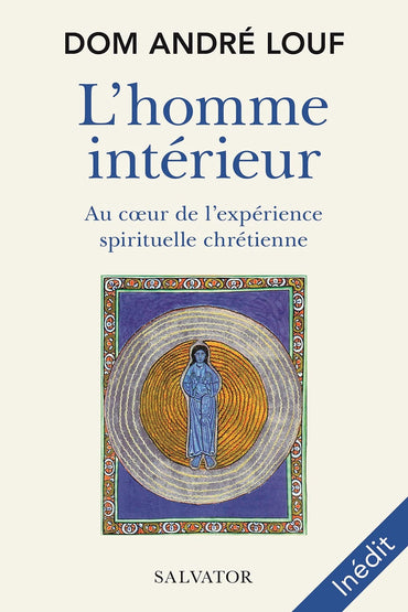 L'homme intérieur: Au coeur de l'expérience spirituelle chrétienne