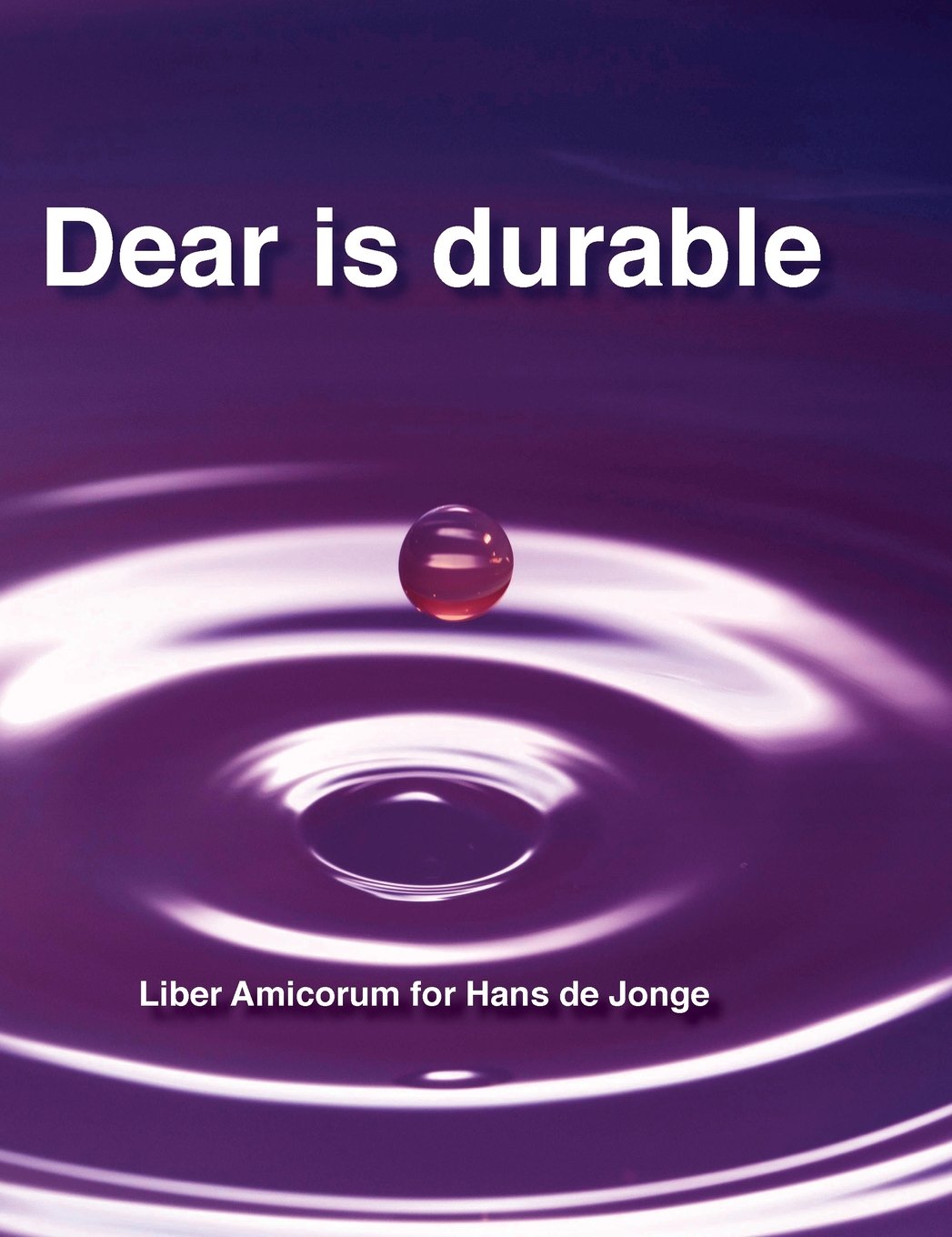 Dear is durable: Liber Amicorum for Hans de Jonge