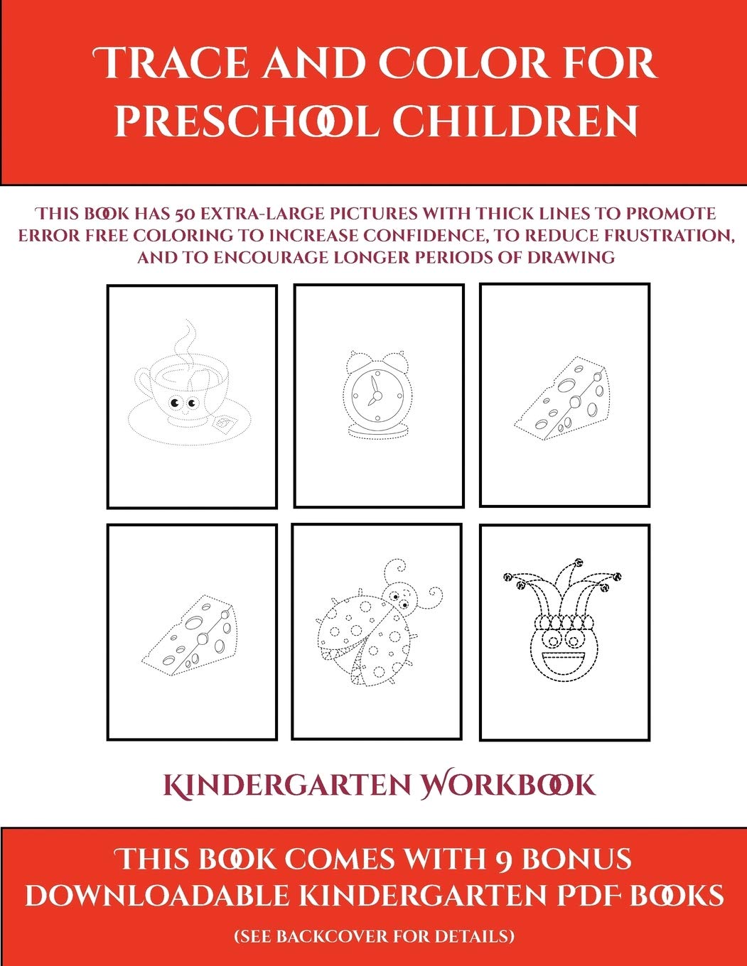Kindergarten Workbook (Trace and Color for preschool children): This book has 50 extra-large pictures with thick lines t