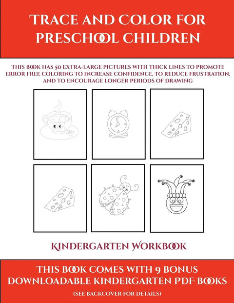 Kindergarten Workbook (Trace and Color for preschool children): This book has 50 extra-large pictures with thick lines t
