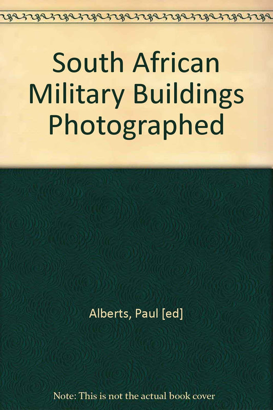 South African Military Buildings Photographed - An Historical Heritage