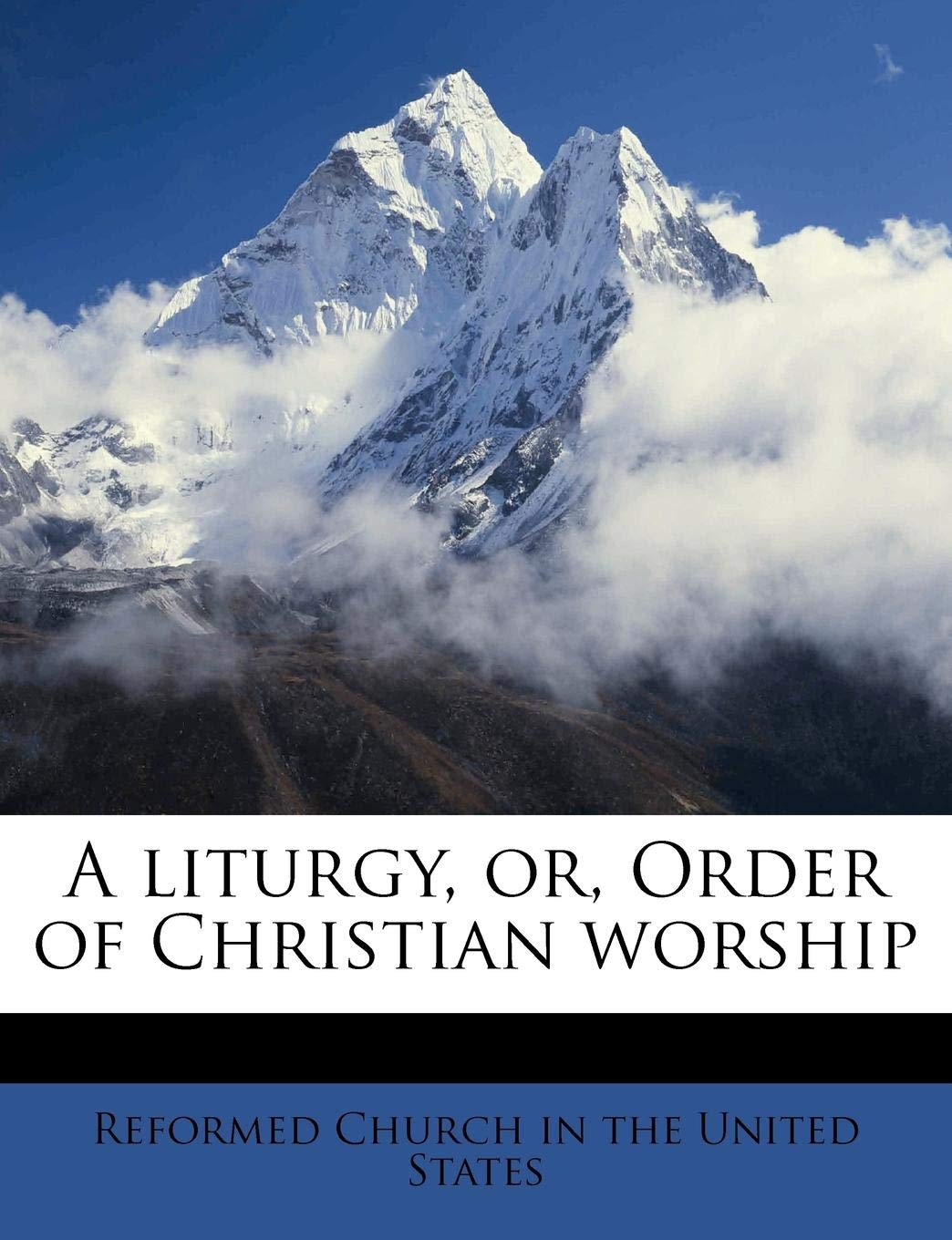 A liturgy, or, Order of Christian worship