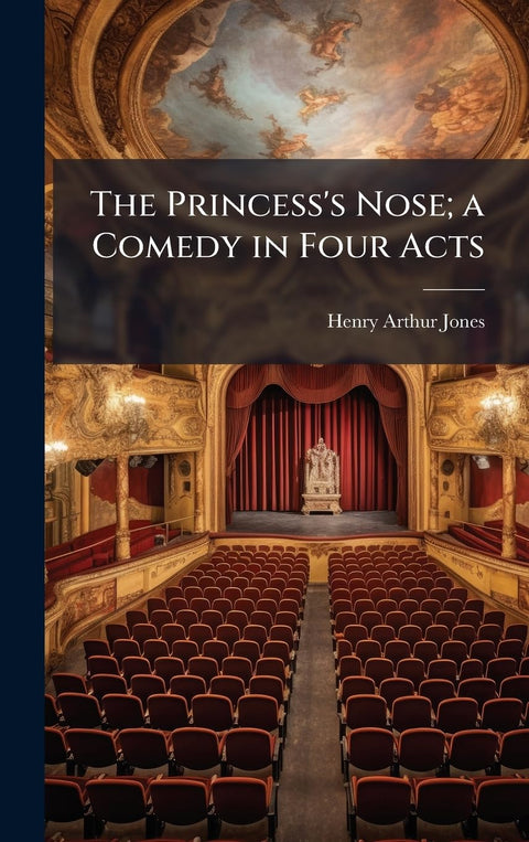 The Princess's Nose; a Comedy in Four Acts