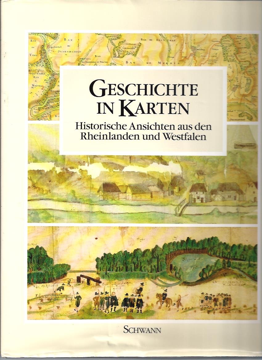 Geschichte in Karten: Historische Ansichten aus den Rheinlanden und Westfalen (German Edition)