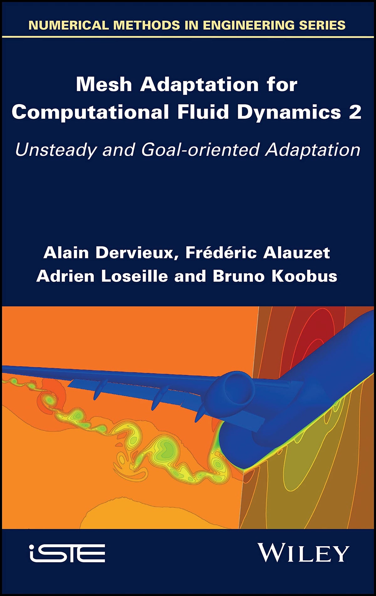 Mesh Adaptation for Computational Fluid Dynamics, Volume 2: Unsteady and Goal-oriented Adaptation (Numerical Methods in Engineering)