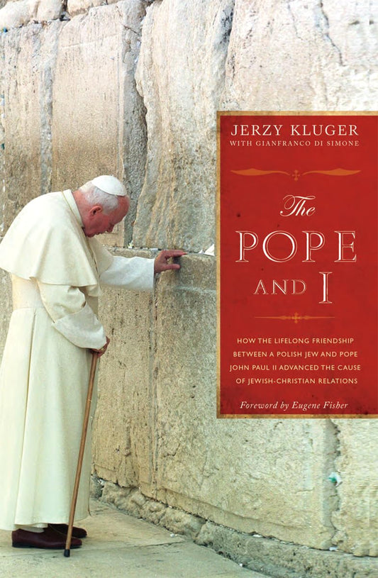 The Pope and I: How the Lifelong Friendship Between a Polish Jew and Pope John Paul II Advanced the Cause of Jewish-christian Relations