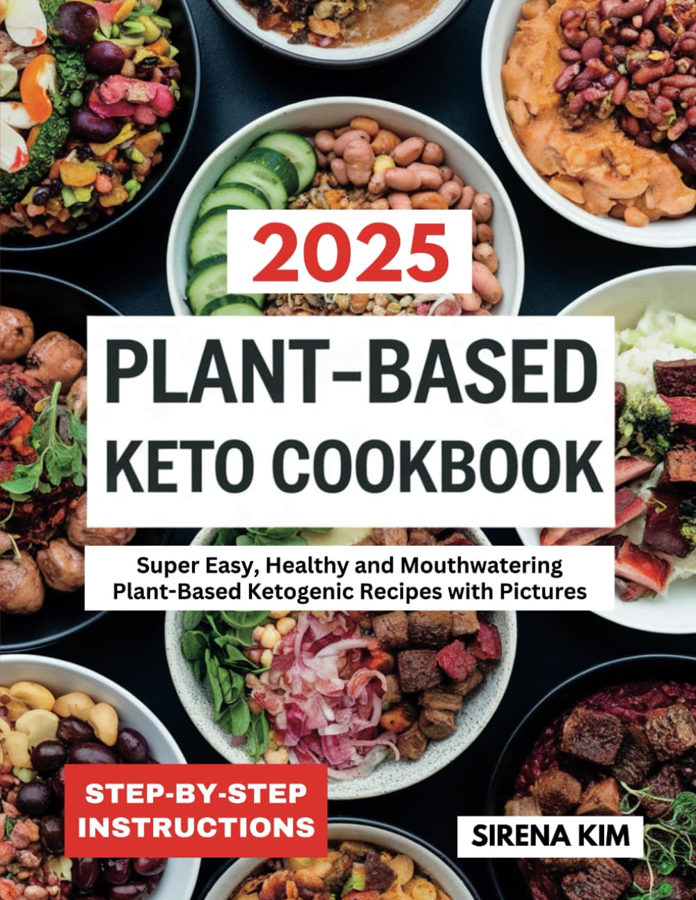 Plant-Based Keto Cookbook: Super Easy, Healthy and Mouthwatering Plant-Based Ketogenic Recipes with Pictures