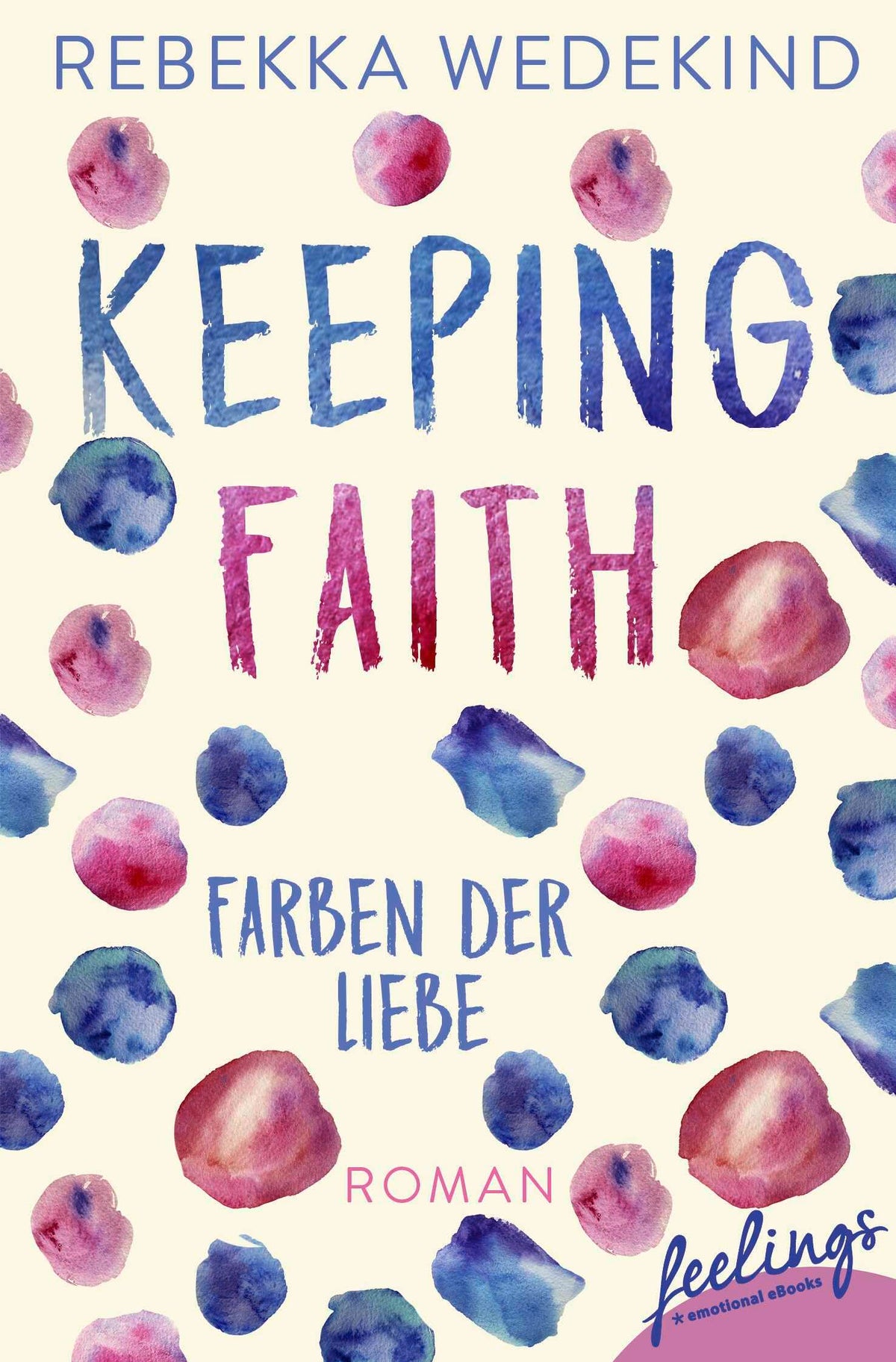 Keeping Faith - Farben der Liebe: Roman