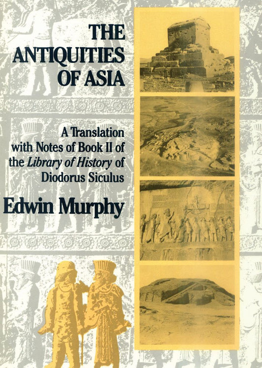 The Antiquities of Asia: A Translation with Notes of Book II of The Library of History of Diodorus Siculus