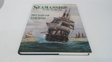 Seamanship in the Age of Sail : An Account of the Shiphandling of the Sailing Man-Of-War, 1600-1860, Based on Contemporary Sources