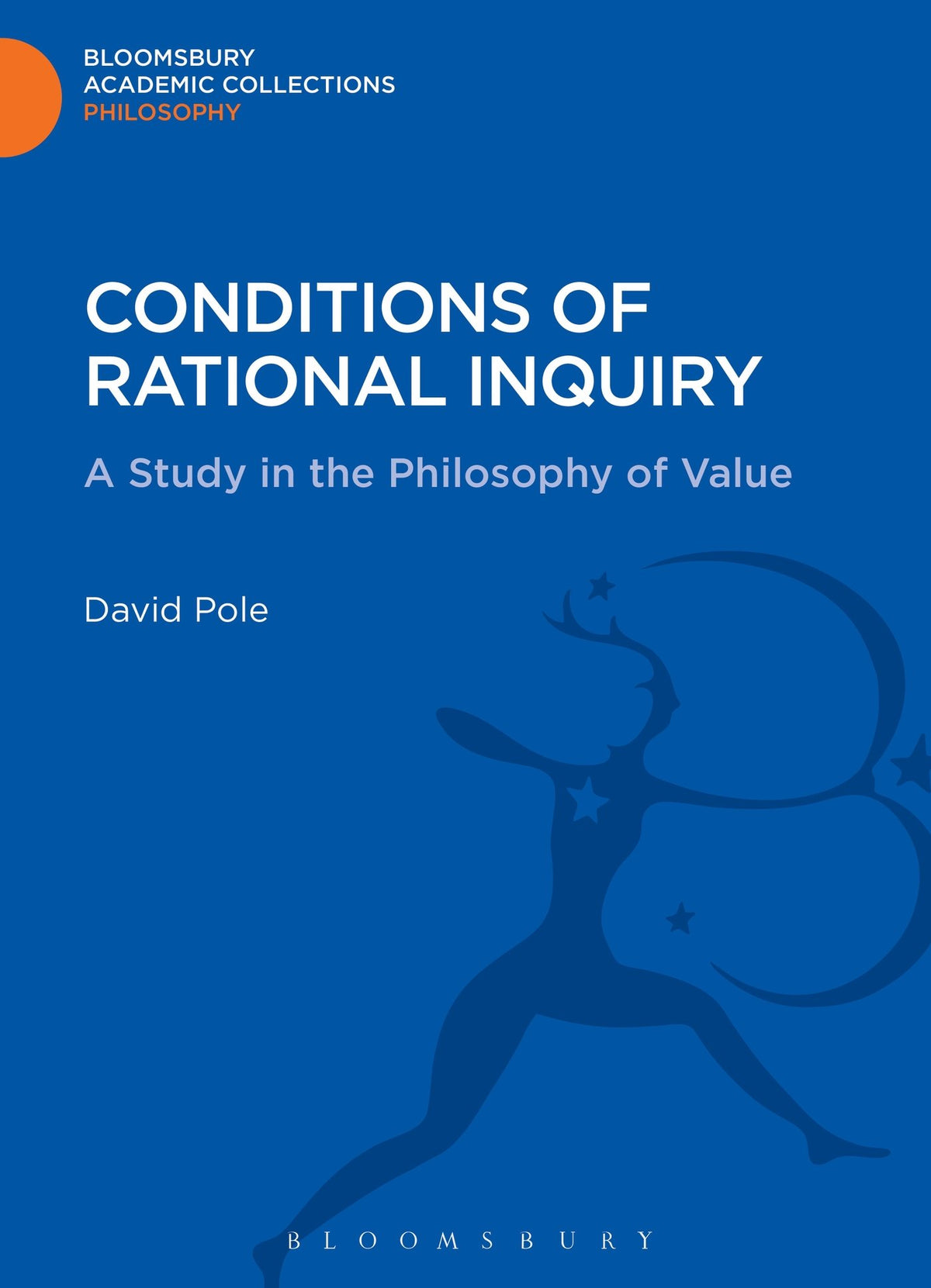 Conditions of Rational Inquiry: A Study in the Philosophy of Value (Bloomsbury Academic Collections: Philosophy)