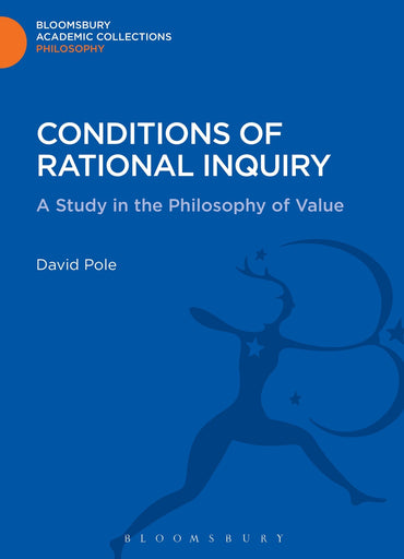 Conditions of Rational Inquiry: A Study in the Philosophy of Value (Bloomsbury Academic Collections: Philosophy)