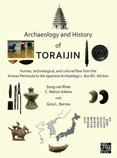 Archaeology and History of Toraijin: Human, Technological, and Cultural Flow from the Korean Peninsula to the Japanese A