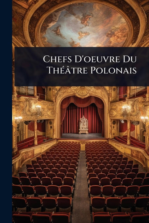 Chefs D'oeuvre Du ThÃ(c)âtre Polonais (French Edition)