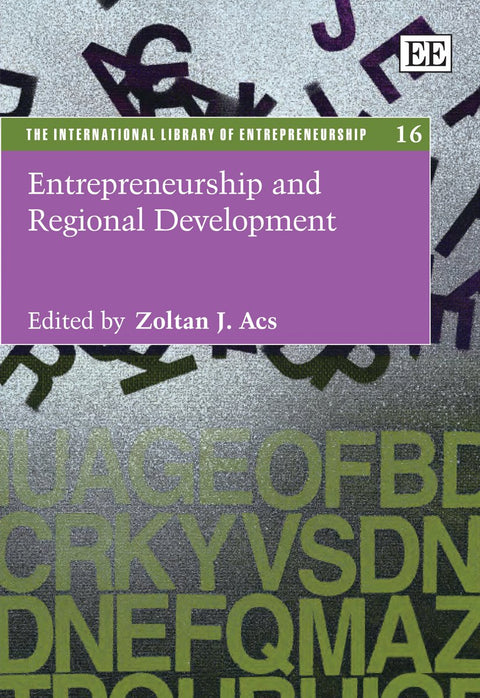 Entrepreneurship and Regional Development (The International Library of Entrepreneurship series, 16)