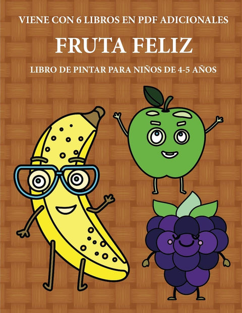 Libro de pintar para niños de 4-5 años (Fruta feliz): Este libro tiene 40 páginas para colorear sin estrés, para reducir