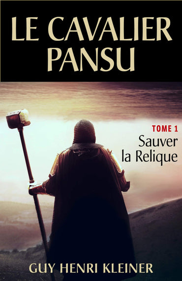 Le Cavalier Pansu: Tome 1 - « Sauver la Relique »