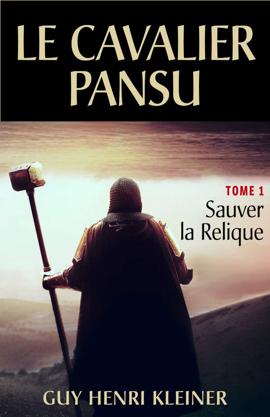 Le Cavalier Pansu: Tome 1 - « Sauver la Relique »