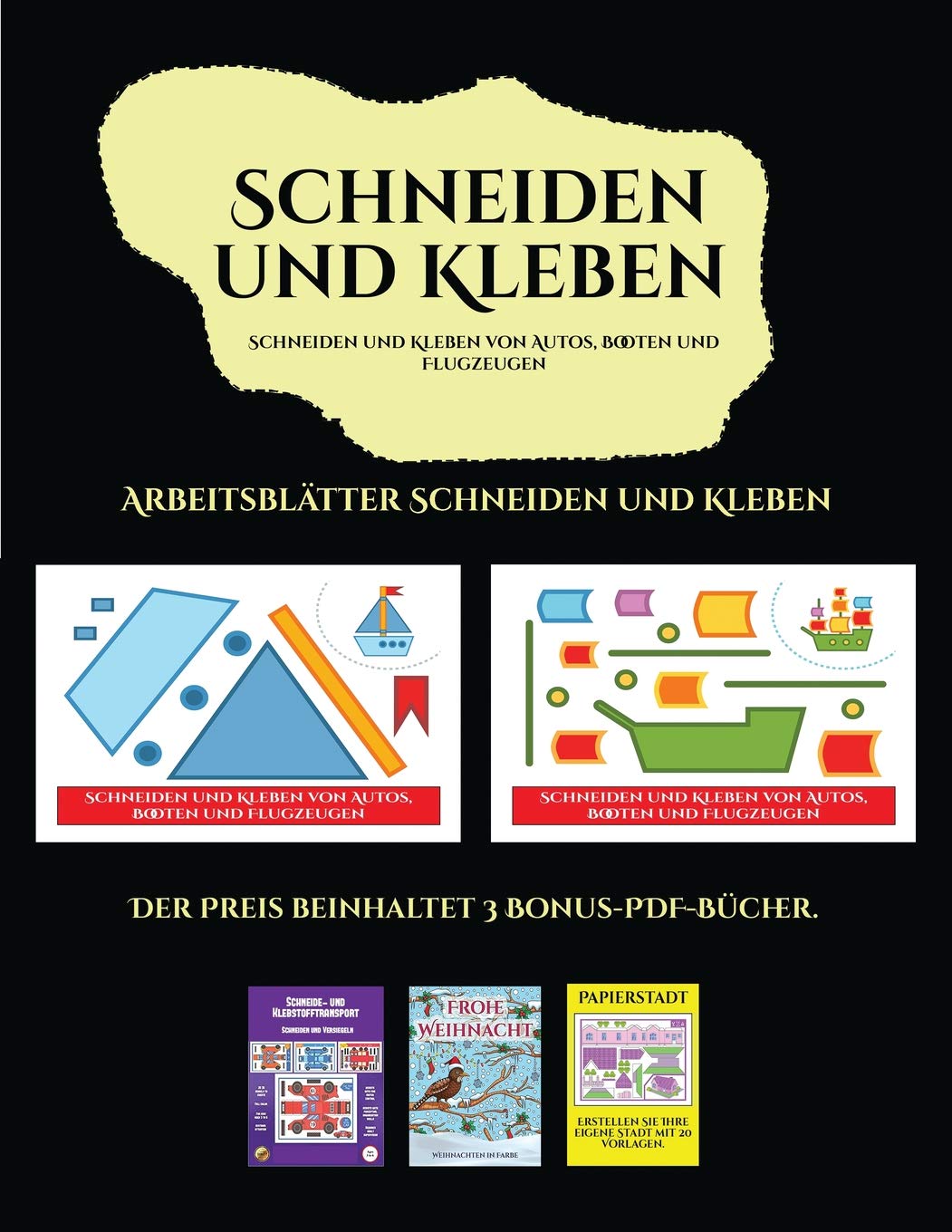 Arbeitsblätter Schneiden und Kleben (Schneiden und Kleben von Autos, Booten und Flugzeugen): Ein tolles Geschenk für Kin