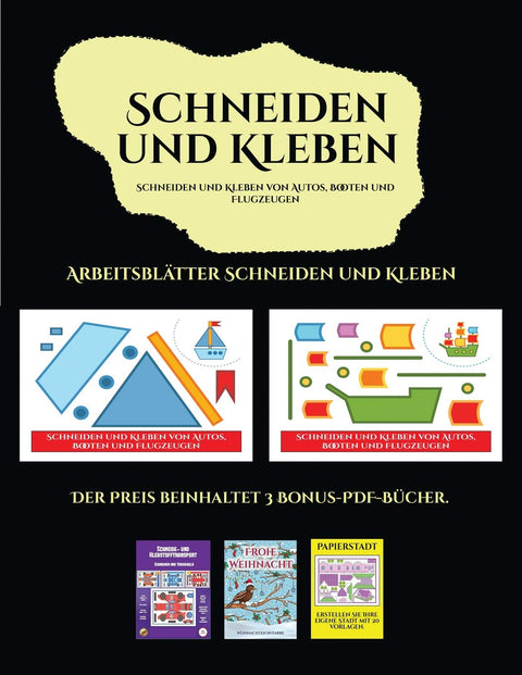 Arbeitsblätter Schneiden und Kleben (Schneiden und Kleben von Autos, Booten und Flugzeugen): Ein tolles Geschenk für Kin
