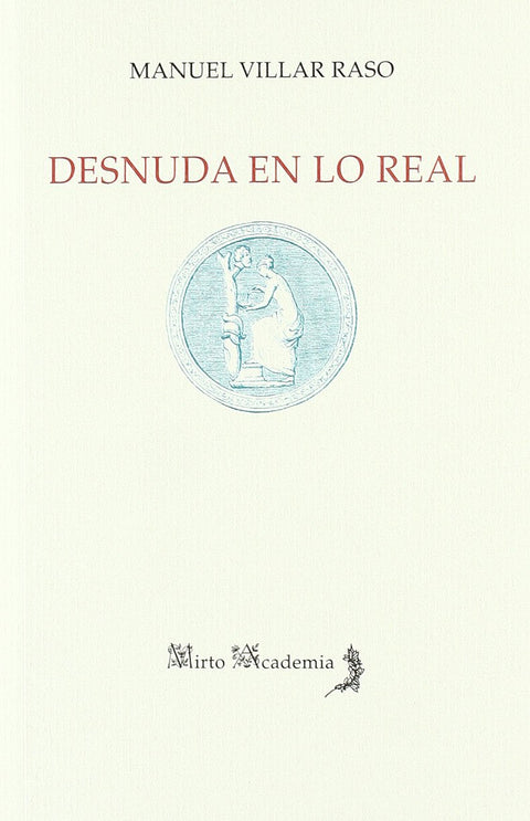 Desnuda en lo real/ Nude in Real (Mirto Academia) (Spanish Edition)
