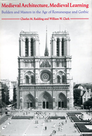 Medieval Architecture, Medieval Learning: Builders and Masters in the Age of Romanesque and Gothic