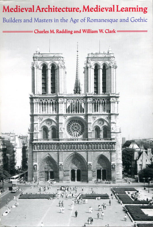 Medieval Architecture, Medieval Learning: Builders and Masters in the Age of Romanesque and Gothic
