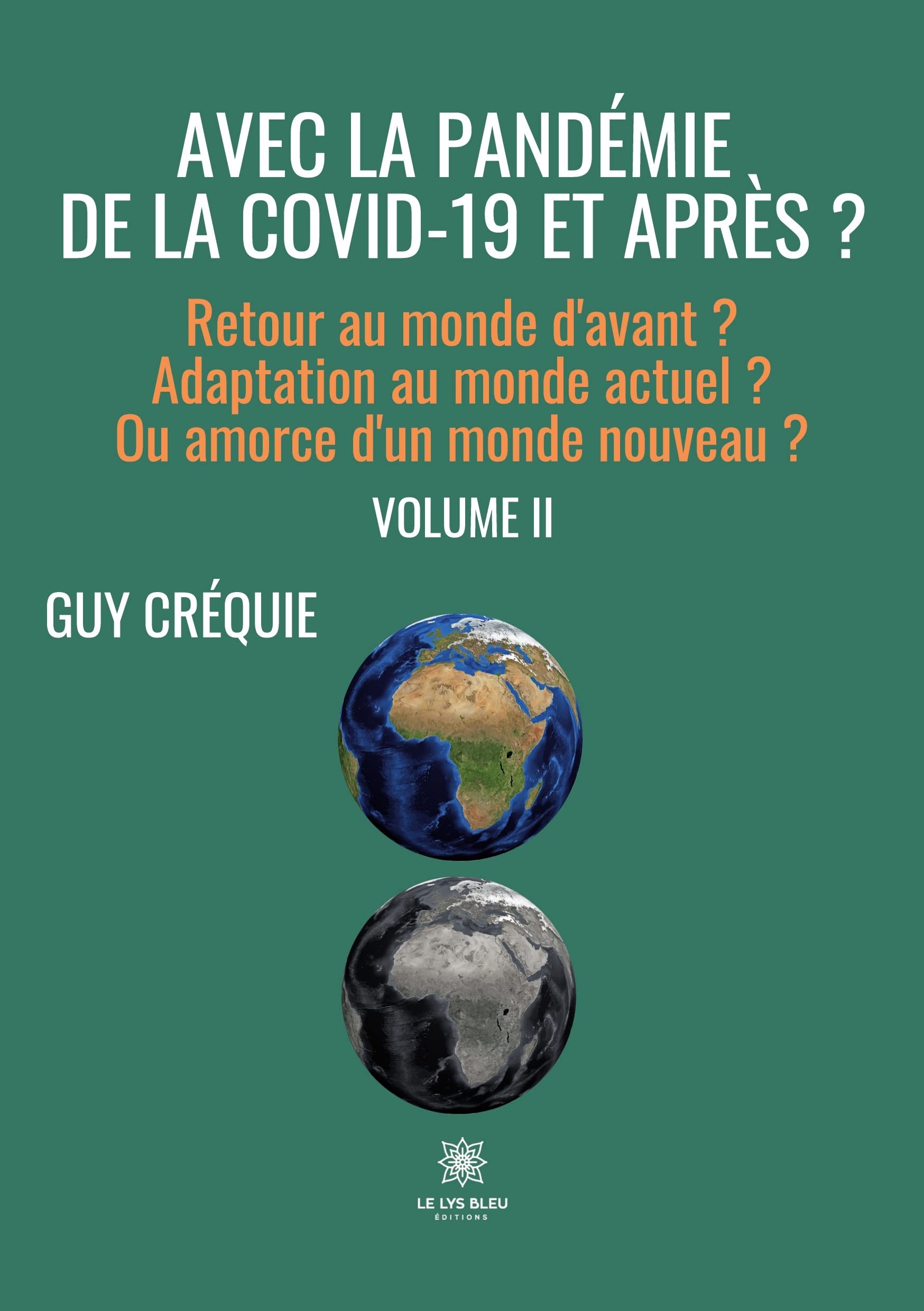 Avec la pandémie de la Covid-19 et après ? - Retour au monde d’avant ? Adaptation au monde actuel ? Ou amorce d’un monde nouveau ? Volume 2 (French Edition)