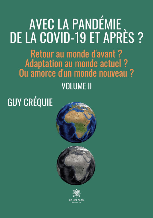 Avec la pandémie de la Covid-19 et après ? - Retour au monde d’avant ? Adaptation au monde actuel ? Ou amorce d’un monde nouveau ? Volume 2 (French Edition)