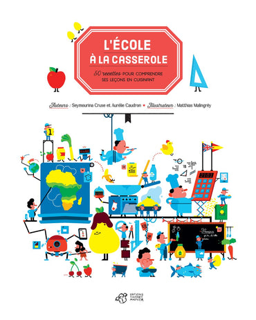L'école à la casserole: 50 recettes pour comprendre ses leçons en cuisinant