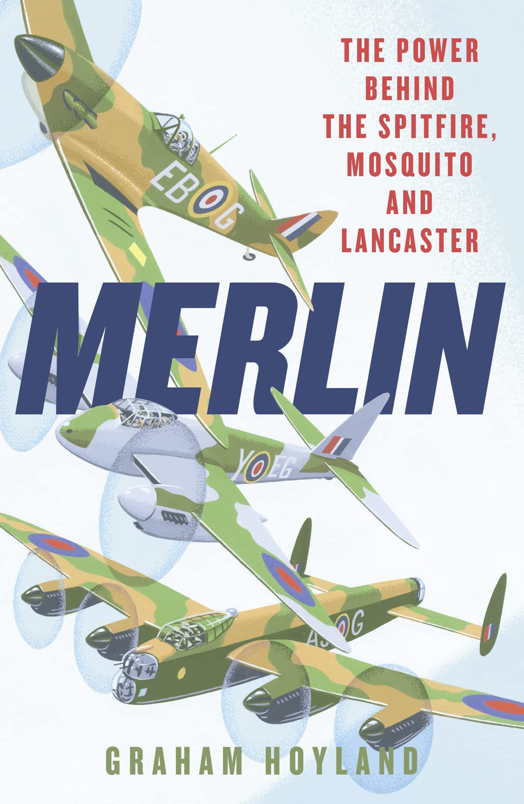 Merlin: The Power Behind the Spitfire, Mosquito and Lancaster: The Story of the Engine That Won the Battle of Britain and WWII