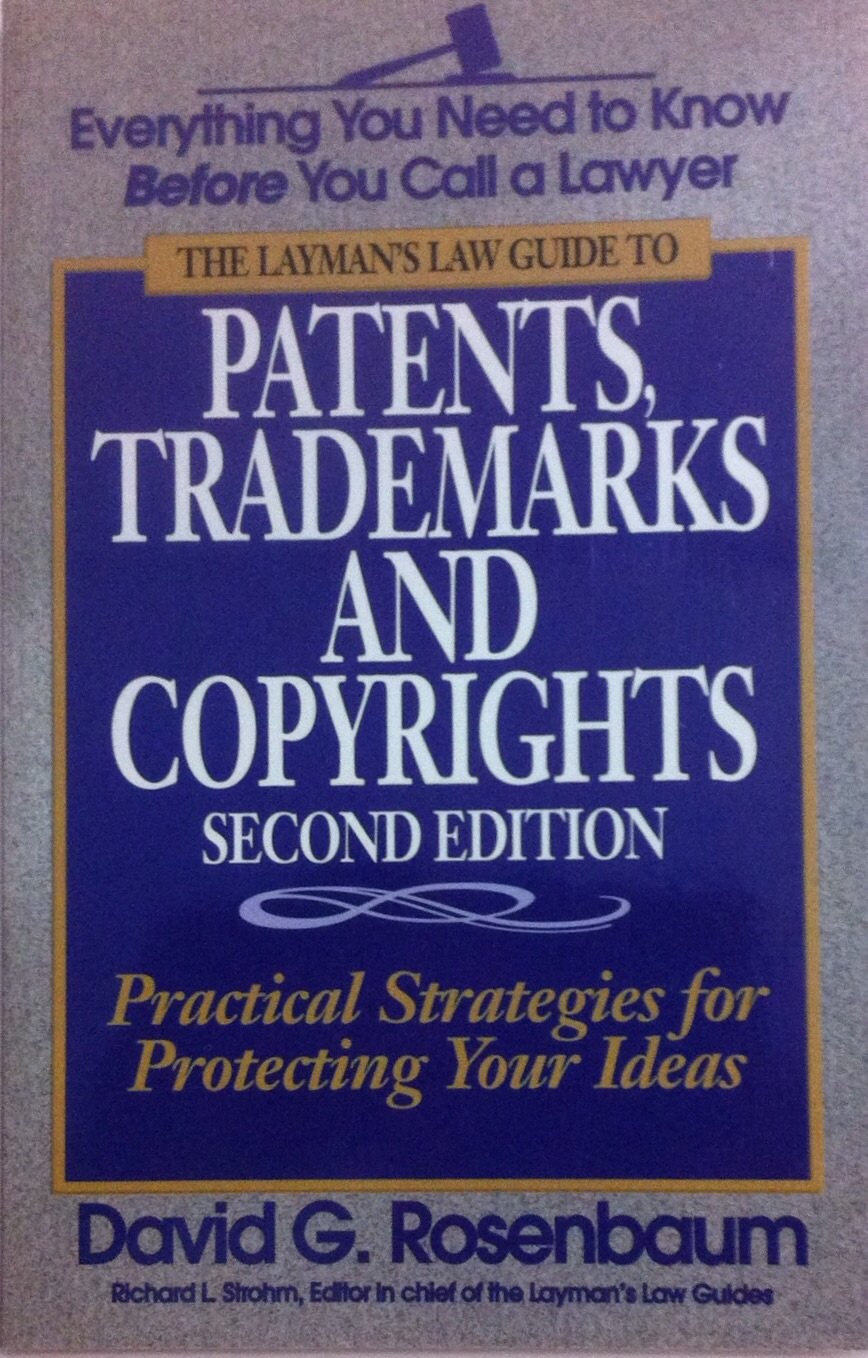 Patents, Trademarks and Copyrights: Practical Strategies for Protecting Your Ideas and Inventions